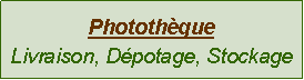 Zone de Texte: PhotothqueLivraison, Dpotage, Stockage